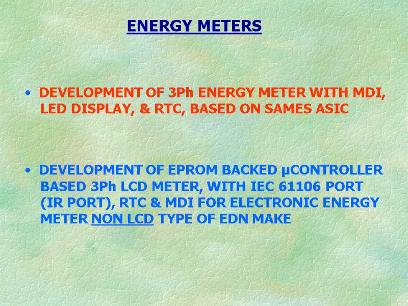 ENERGY METERS    DEVELOPMENT OF 3Ph ENERGY METER WITH MDI,  